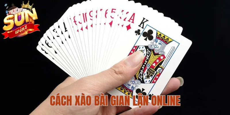 Thế nào là cách xào bài gian lận online?